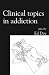 Books : Clinical Topics in Addiction: Updates from Advances in Psychiatric Treatment