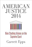 American Justice 2014: Nine Clashing Visions on the Supreme Court