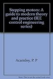 Stepping motors : a guide to modern theory and practice