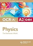 OCR A2 Physics: Unit G484: The Newtonian World (Student Unit Guides)