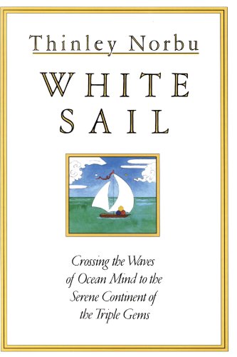 White Sail: Crossing the Waves of Ocean Mind to the Serene Continent of the Triple Gems