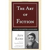 The Art of Fiction: A Guide for Writers and Readers ~ Ayn Rand
