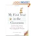 My First Year in the Classroom: 50 Stories That Celebrate the Good, the Bad, and the Most Unforgettable Moments