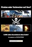Produkt-Bild: Piraten oder Verbrecher auf See? - 5000 Jahre ohne Ende?