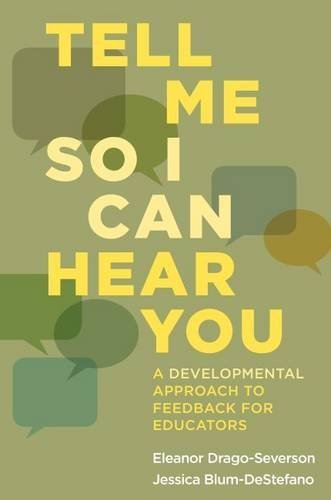 Tell Me So I Can Hear You: A Developmental Approach to Feedback for Educators by Eleanor Drago-Severson (2016-02-09)