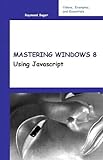 Mastering Windows 8 Using Javascript