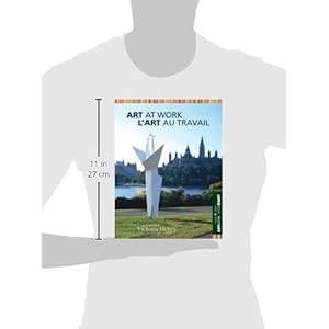 Art at Work/L'Art au Travail: Art Bank of the Canada Council of the Arts/ Le banque d'œuvres d'art du Conseil des Arts du Canada (English and French