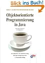 Objektorientierte Programmierung in Java: Der methodische und ausf�hrliche Einstieg