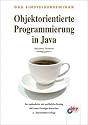 Objektorientierte Programmierung in Java: Der methodische und ausf&uuml;hrliche Einstieg