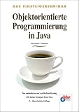Objektorientierte Programmierung in Java: Der methodische und ausführliche Einstieg Bild
