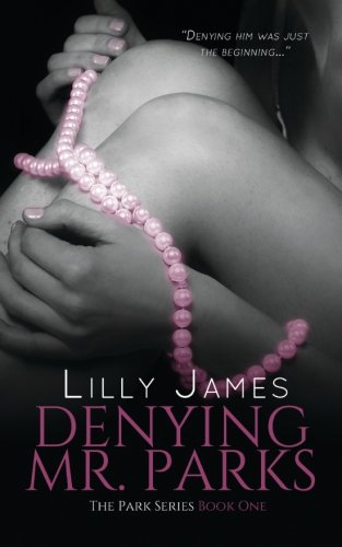 Denying Mr. Parks (The Parks Series) (Volume 1)
