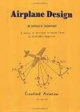 Airplane Design: A Series of Articles Printed First in Kitplanes Magazine