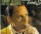 Tommy Dorsey and His Orchestra Featuring Frank Sinatra