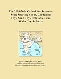 The 2009-2014 Outlook for Juvenile-Scale Sporting Goods, Gardening Toys, Sand Toys, Inflatables, and Water Toys in India