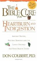 The Bible Cure for Heartburn: Ancient Truths, Natural Remedies and the Latest Findings for Your Health Today (New Bible Cure (Siloam))