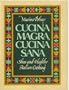 Cucina Magra, Cucina Sana: Slim and Healthy Italian Cooking (A Spectrum book)