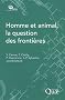 Homme et animal, la question des fronti�res