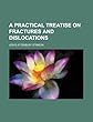 A Practical Treatise on Fractures and Dislocations