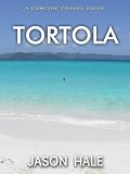 Tortola, British Virgin Islands: A Concise Travel Guide