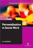 Personalisation in Social Work (Transforming Social Work Practice)
