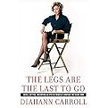 The Legs Are the Last to Go (Aging, Acting, Marrying, and Other Things I Learned Along the Way) (Hardcover)