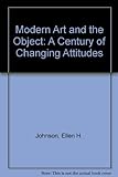 Modern art and the object : a century of changing attitudes