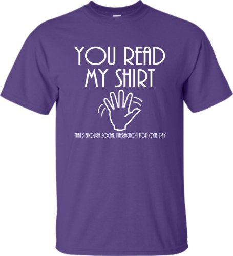 You Read My Shirt That''s Enough Social Interaction For One Day T-Shirt