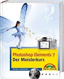 Produkt-Bild: Photoshop Elements 7 - Der Meisterkurs: F&uuml;r alle, die mehr k&ouml;nnen wollen