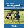 Leinenaggression: Mit ausf�hrlichem Kapitel �ber Leinenf�hrigkeit