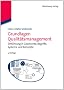 Grundlagen Qualit�tsmanagement: Einf�hrung in Geschichte, Begriffe, Systeme und Konzepte