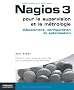 Nagios 3 pour la supervision et la m�trologie : D�ploiement, configuration et optimisation