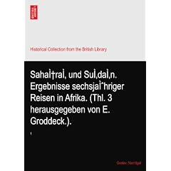 Saha�ra� und Su�da�n. Ergebnisse sechsja�hriger Reisen in Afrika. (Thl. 3 herausgegeben von E. Groddeck.).: 1
