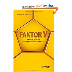 Faktor V: Die f�nf Phasen erfolgreichen Verhandelns