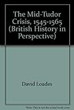 The mid-Tudor crisis, 1545-1565