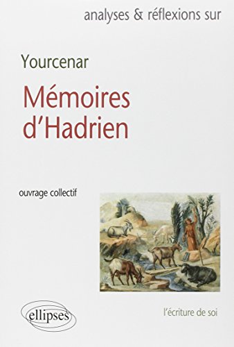 Yourcenar : Les Mémoires d'Hadrien