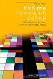 Produkt-Bild: Die Kirche - Gemeinschaft des Heils: Ekklesiologie im Geist des Zweiten Vatikanischen Konzils