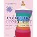 Color Me Confident: Change Your Look - Change Your Life!