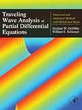 Traveling wave analysis of partial differential equations : numerical and analytical methods with Matlab and Maple