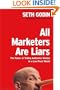 All Marketers Are Liars: The Power of Telling Authentic Stories in a Low-Trust World