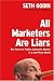 All Marketers Are Liars: The Power of Telling Authentic Stories in a Low-Trust World by Seth Godin
