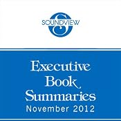 Soundview Executive Book Summaries, November 2012 | [Daniel Leidl, Joe Frontiera, Max McKeown, Nazneen Razi, Peter Barge, Robert A. Cooke, Linda D. Sharkey]