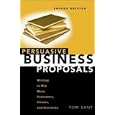 Persuasive Business Proposals: Writing to Win More Customers, Clients, and Contracts