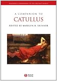 A Companion to Catullus (Blackwell Companions to the Ancient World)