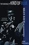 The Making of Kind of Blue: Miles Davis and His Masterpiece