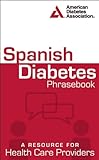Spanish diabetes phrasebook : a resource for health care providers