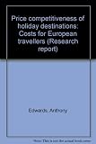 Price competitiveness of holiday destinations : costs for European travellers