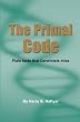 The Primal Code: Plain facts that Darwinists miss.