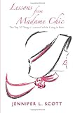 Lessons From Madame Chic: The Top 20 Things I Learned While Living in Paris