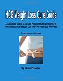 HCG Weight Loss Cure Guide - Practitioner Guided: A Supplemental Guide to Dr. Simeon's HCG protocol