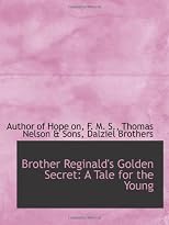 Brother Reginald's Golden Secret: A Tale for the Young